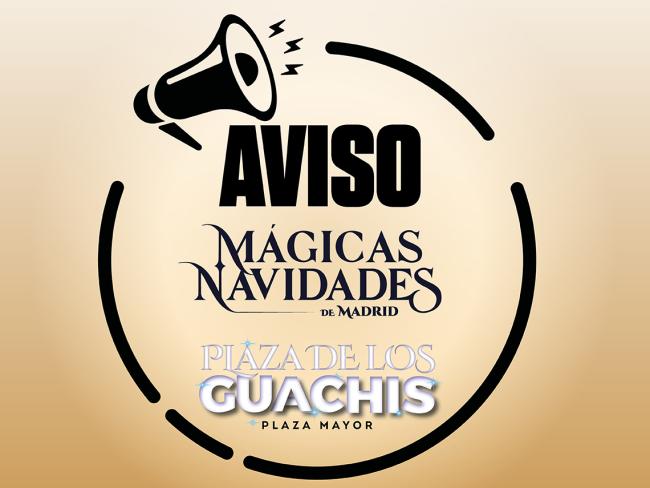 Aviso Mágicas Navidades y Plaza de Los Guachis